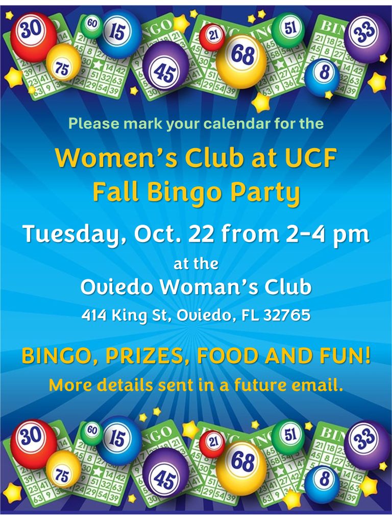 Flyer for Women’s Club at UCF Fall Bingo Party on Oct. 22, 2-4 pm at Oviedo Woman’s Club, 414 King St, Oviedo, FL 32765. Includes bingo, prizes, food, and fun. Details to come in future email.